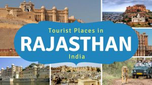 Famous Tourist Places in Rajasthan