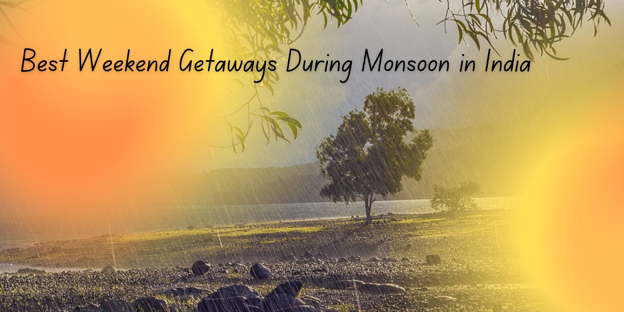 Best Weekend Getaways During Monsoon in India