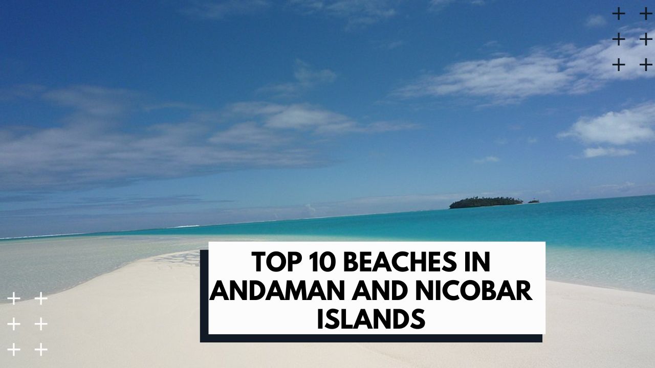 Top 10 Beaches in Andaman and Nicobar Islands