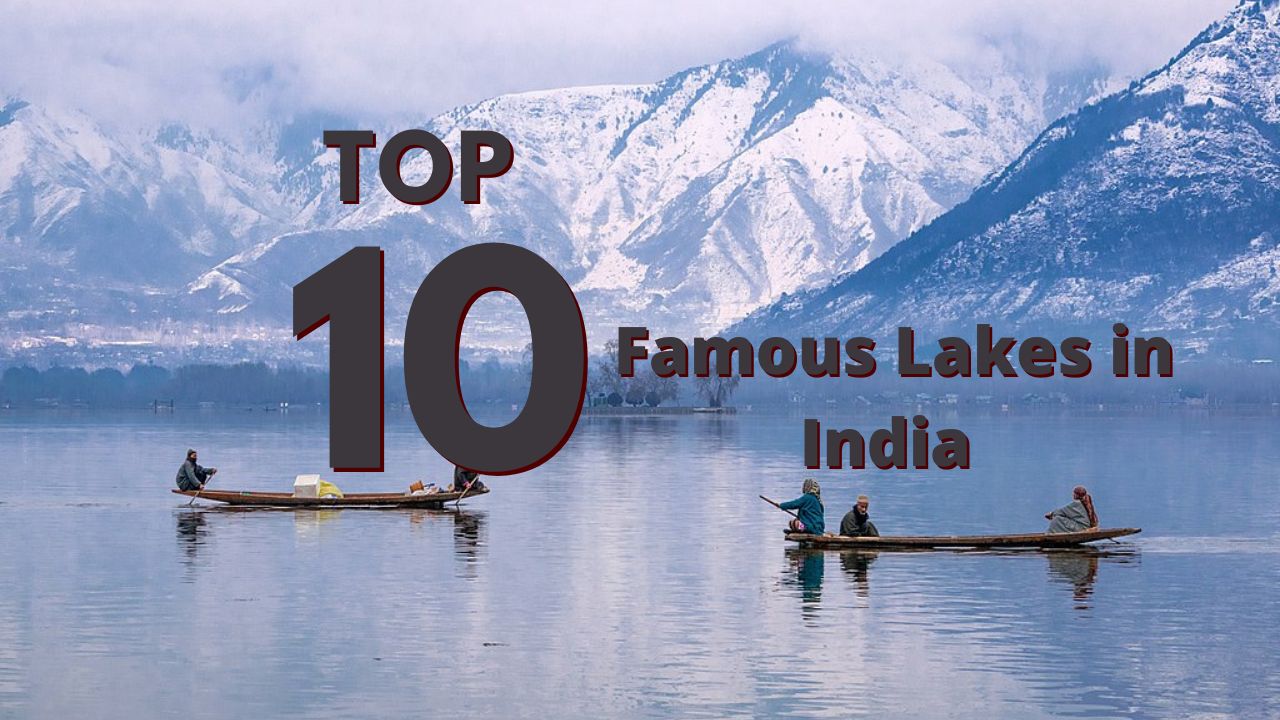 Top 10 Famous Lakes in India