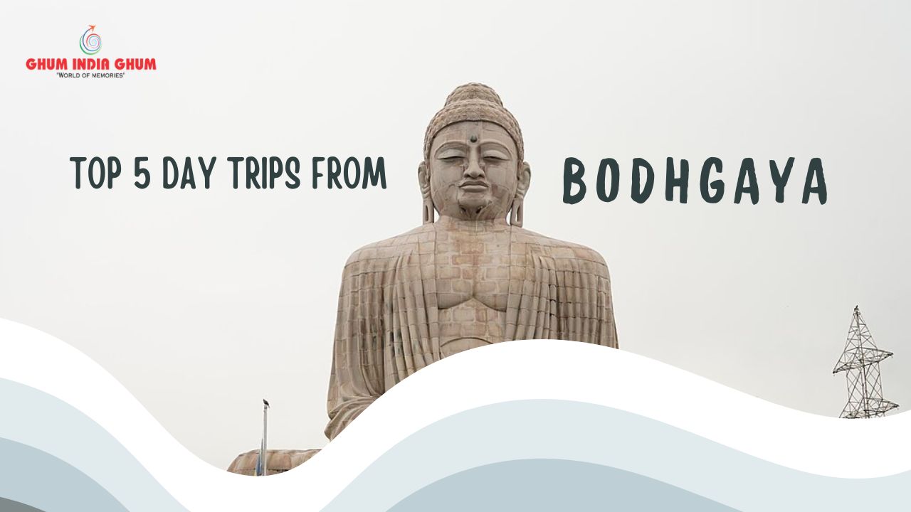 Top 5 Day Trips from Bodhgaya